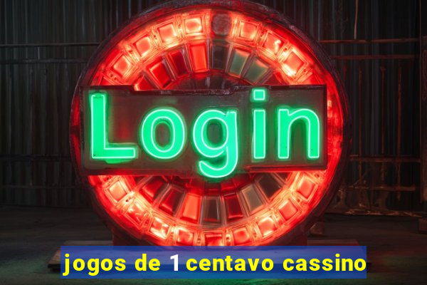 jogos de 1 centavo cassino